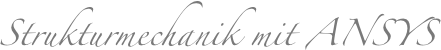 Strukturmechanik mit ANSYS