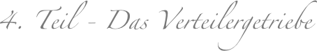 4. Teil - Das Verteilergetriebe