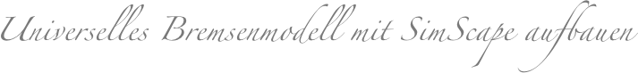 Universelles Bremsenmodell mit SimScape aufbauen