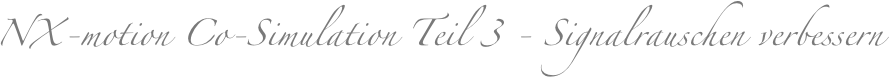 NX-motion Co-Simulation Teil 3 - Signalrauschen verbessern
