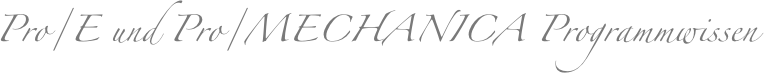 Pro/E und Pro/MECHANICA Programmwissen