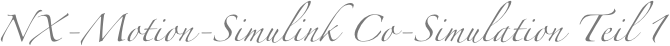 NX-Motion-Simulink Co-Simulation Teil 1